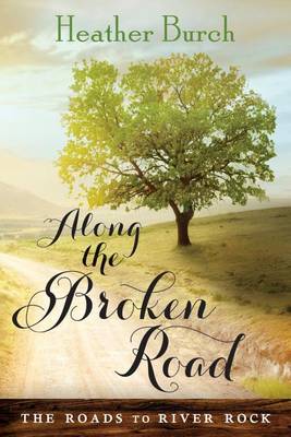 Along the Broken Road - The Roads to River Rock 1 (Paperback)