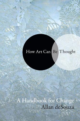 How Art Can Be Thought: A Handbook for Change (Hardback)