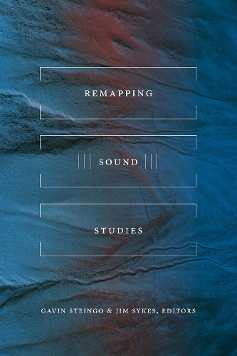 Remapping Sound Studies (Paperback)