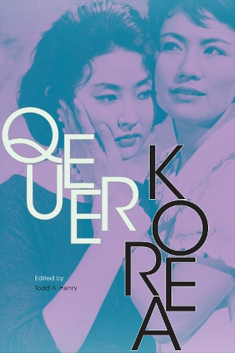 Queer Korea - Perverse Modernities: A Series Edited by Jack Halberstam and Lisa Lowe (Paperback)