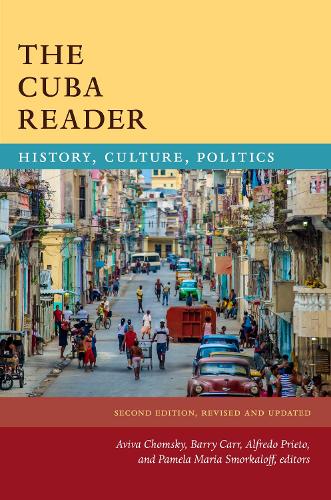 The Cuba Reader: History, Culture, Politics - The Latin America Readers (Paperback)