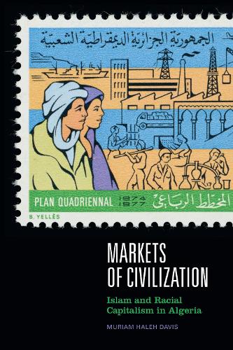 Markets of Civilization: Islam and Racial Capitalism in Algeria - Theory in Forms (Paperback)
