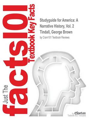 Studyguide for America: A Narrative History, Vol. 2 by Tindall, George Brown, ISBN 9780393934076 (Paperback)