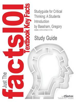 Studyguide for Critical Thinking: A Students Introduction by Bassham, Gregory, ISBN 9780073407432 (Paperback)