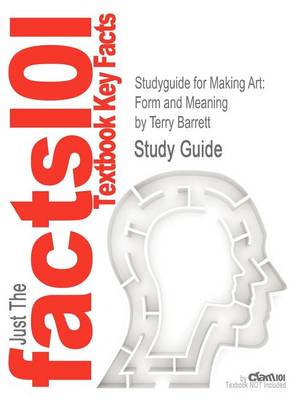 Studyguide for Making Art: Form and Meaning by Barrett, Terry, ISBN 9780072521788 (Paperback)