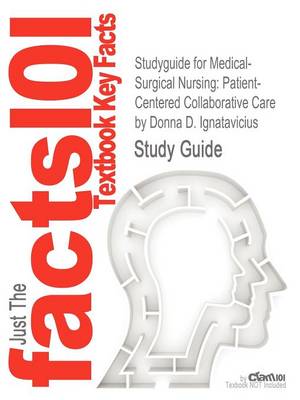 Studyguide for Medical-Surgical Nursing: Patient-Centered Collaborative Care by Ignatavicius, Donna D., ISBN 9781437727999 (Paperback)