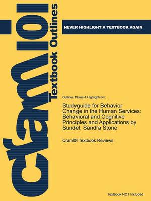 Studyguide for Behavior Change in the Human Services: Behavioral and Cognitive Principles and Applications by Sundel, Sandra Stone (Paperback)