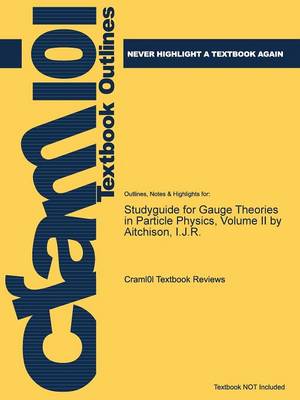 Studyguide for Gauge Theories in Particle Physics, Volume II by Aitchison, I.J.R. (Paperback)