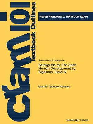 Studyguide for Life Span Human Development by Sigelman, Carol K. (Paperback)