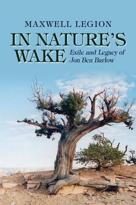 In Nature's Wake: Exile and Legacy of Jon Ben Barlow (Paperback)