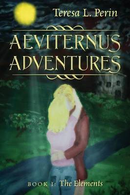 Aeviternus Adventures - Book I: The Elements (Paperback)