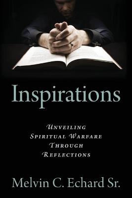 Inspirations: Unveiling Spiritual Warfare Through Reflections (Paperback)