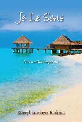 Je Le Sens: Poemes Qui Inspirent (Hardback)