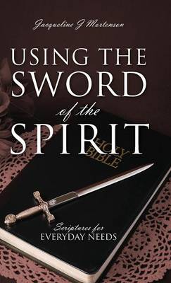 Using the Sword of the Spirit: Scriptures for Everyday Needs (Hardback)
