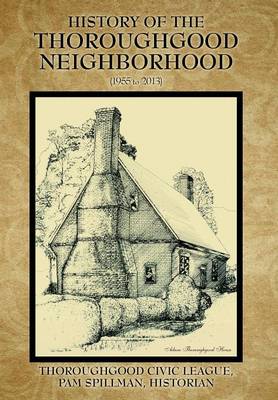 History of the Thoroughgood Neighborhood: (1955 to 2013) (Hardback)