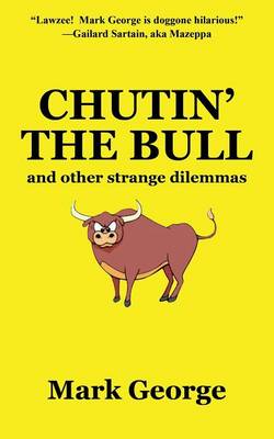 Chutin' the Bull: And Other Strange Dilemmas (Paperback)