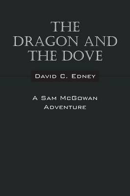 The Dragon and the Dove: A Sam McGowan Adventure (Paperback)