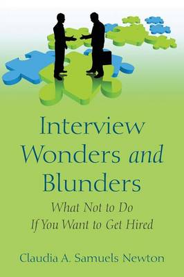 Interview Wonders and Blunders: What Not to Do If You Want to Get Hired (Paperback)