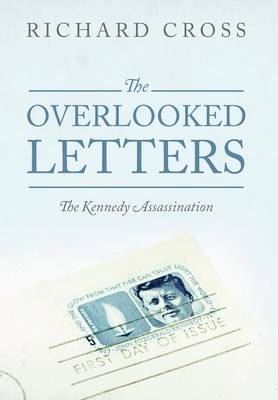 The Overlooked Letters: The Kennedy Assassination (Hardback)