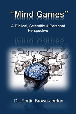 Mind Games: A Biblical, Scientific, & Personal Perspective (Paperback)