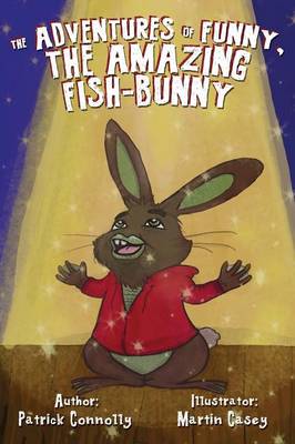 The Adventures of Funny, the Amazing Fish-Bunny (Paperback)