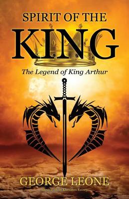 Spirit of the King: The Legend of King Arthur (Paperback)