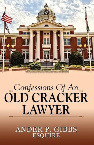 Confessions of an Old Cracker Lawyer (Paperback)
