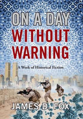 On a Day Without Warning: A Work of Historical Fiction (Hardback)