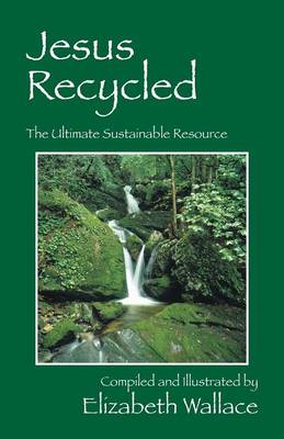 Jesus Recycled: The Ultimate Sustainable Resource (Paperback)