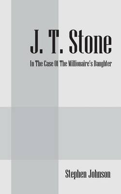 J.T. Stone: In the Case of the Millionaire's Daughter (Paperback)