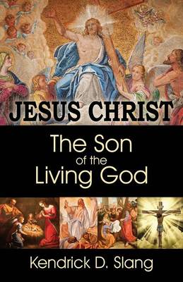 Jesus Christ: The Son of the Living God (Paperback)