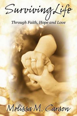 Surviving Life: Through Faith, Hope and Love (Hardback)
