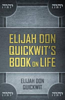 Elijah Don Quickwit's Book on Life (Paperback)