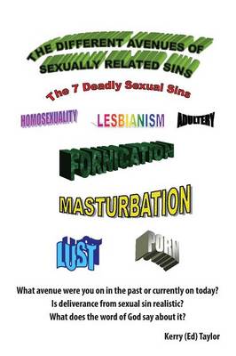 The Different Avenues of Sexually Related Sins: The 7 Deadly Sexual Sins (Paperback)