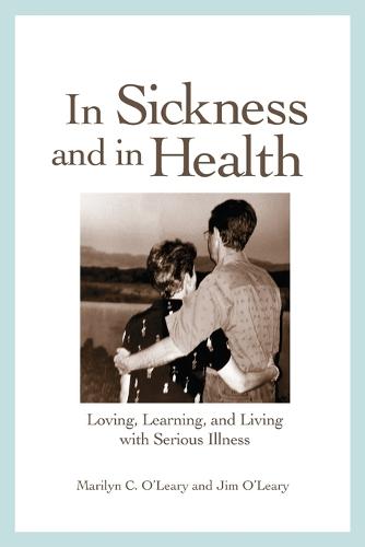 In Sickness and in Health: Loving, Learning, and Living with Serious Illness (Paperback)