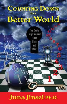 Counting Down to a Better World: The Key to Enligtenment in the Here and Now (Paperback)