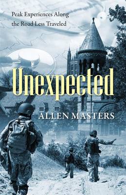 Unexpected: Peak Experiences Along the Road Less Traveled (Paperback)
