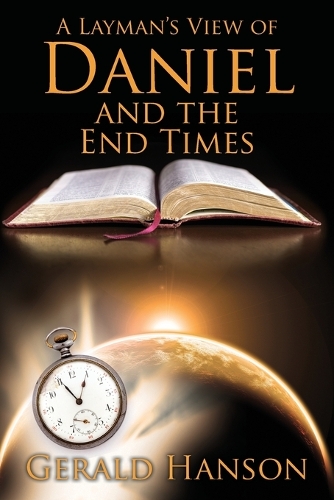 A Layman's View of Daniel and the End Times (Paperback)