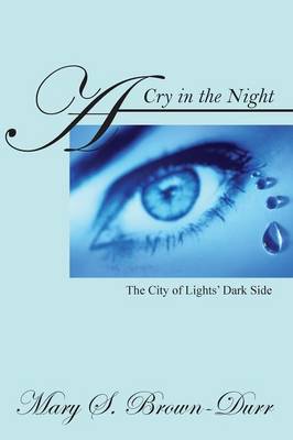 A Cry in the Night: The City of Lights' Dark Side (Paperback)