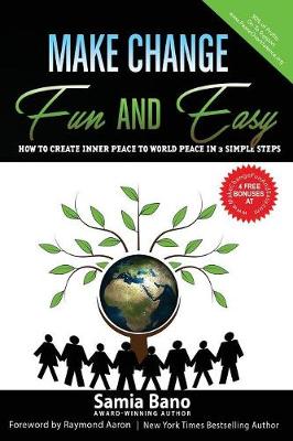 Make Change Fun and Easy: How to Create Inner Peace to World Peace in 3 Simple Steps (Paperback)