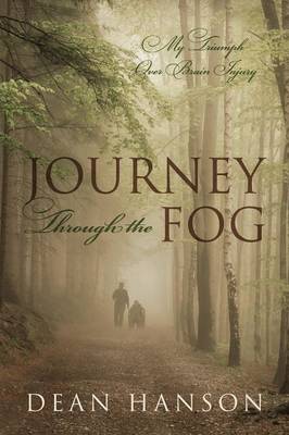 Journey Through the Fog: My Triumph Over Brain Injury (Paperback)