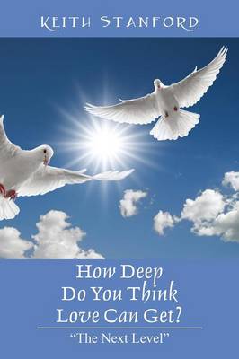 How Deep Do You Think Love Can Get? "the Next Level" (Paperback)