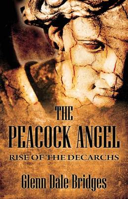 The Peacock Angel: Rise of the Decarchs (Paperback)