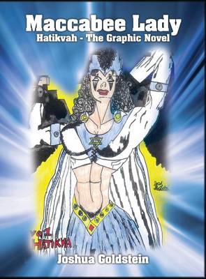 Maccabee Lady: Hatikvah - The Graphic Novel (Hardback)