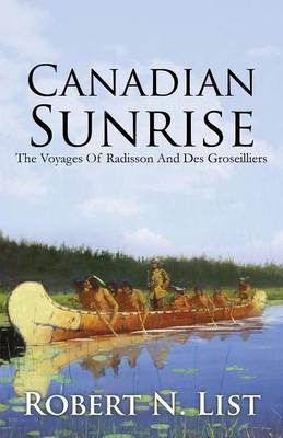 Canadian Sunrise: The Voyages of Radisson and Groseilliers (Paperback)