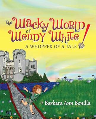 The Wacky World of Wendy White! a Whopper of a Tale (Paperback)