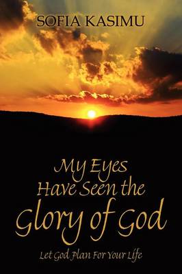 My Eyes Have Seen the Glory of God: Let God Plan for Your Life (Paperback)
