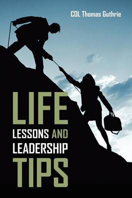 Life Lessons and Leadership Tips (Paperback)
