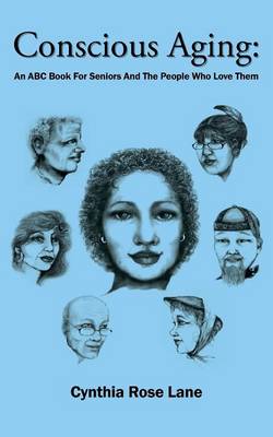 Conscious Aging: An ABC Book for Seniors and the People Who Love Them (Paperback)