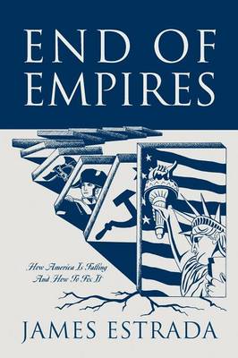 End of Empires: How America Is Falling and How to Fix It (Paperback)